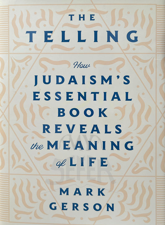 The Telling: How Judaism's Essential Book Reveals the Meaning of Life