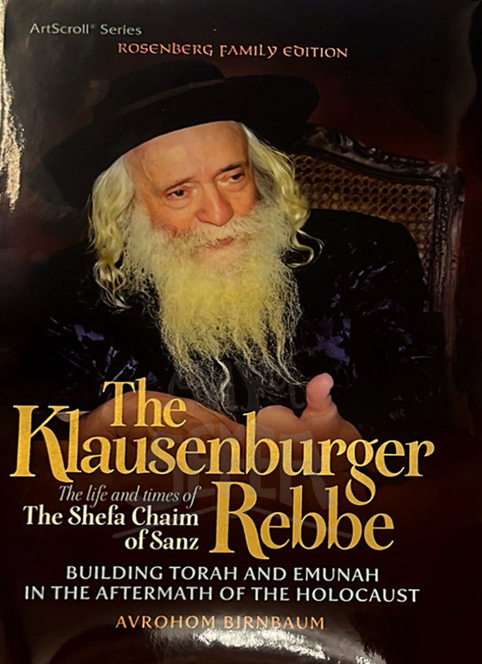 The Klausenburger Rebbe The Life and Times of The Shefa Chaim of Sanz