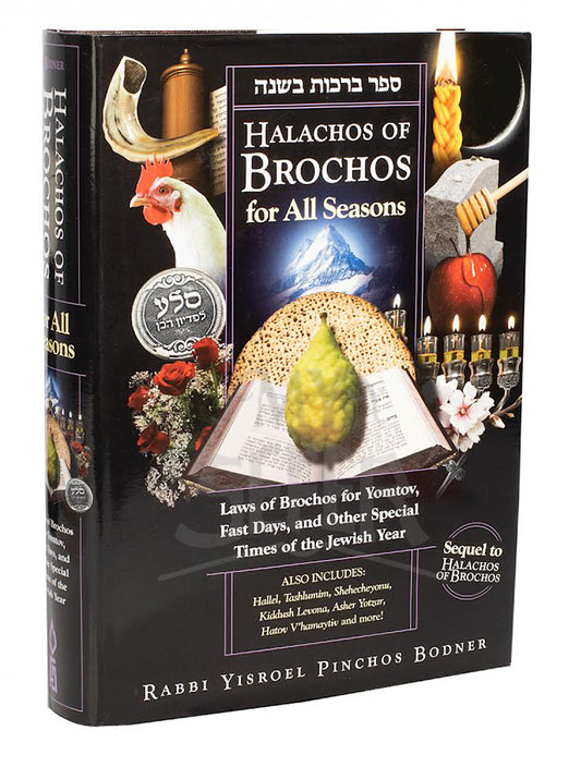 Halachos of Brachos for all Seasons: Laws of Brochos for Yomtov, Fast Days, and Other Special Times of the Jewish Year