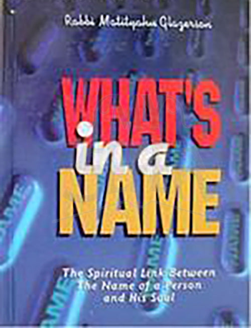 What's in a Name - Rabbi Matityahu Glazerson