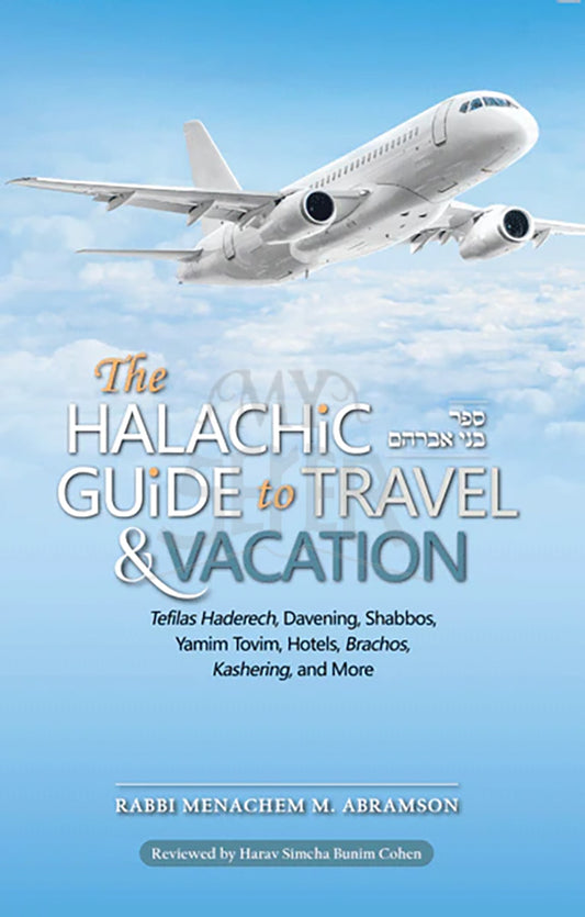 The Halachic Guide to Travel & Vacation