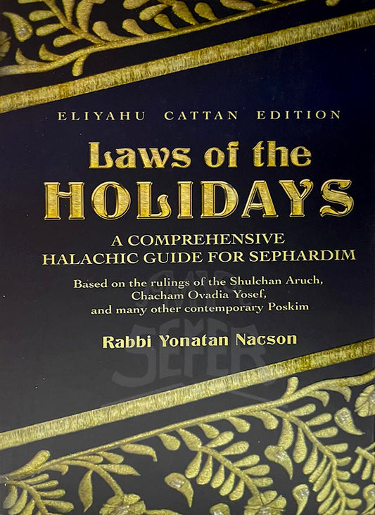 Laws of the Holidays: A Comprehensive Halachaic Guide For Sephardim 2 Volume Set