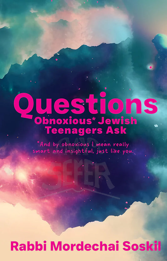 Questions Obnoxious* Jewish Teenagers Ask