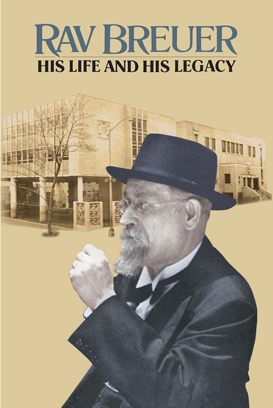 Rav Breuer: His Life and His Legacy