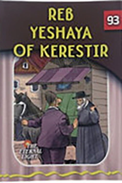 The Eternal Light #93 Reb Yeshaya Of Kerestir