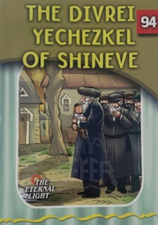 The Eternal Light #94 The Divrei Yechezkel Of Shin