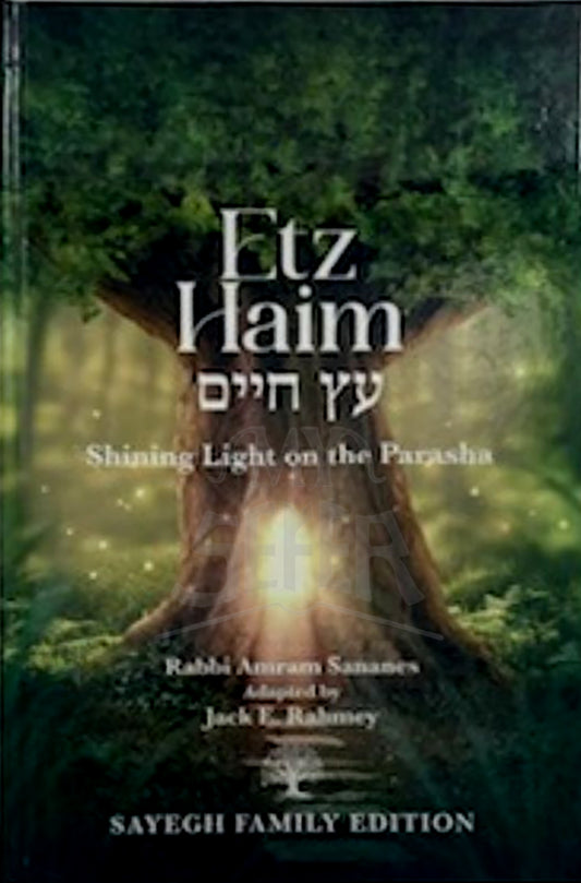 Etz Haim עץ חיים Shining Light on the Parasha Rabbi Sananas, Jack E. Rahmey