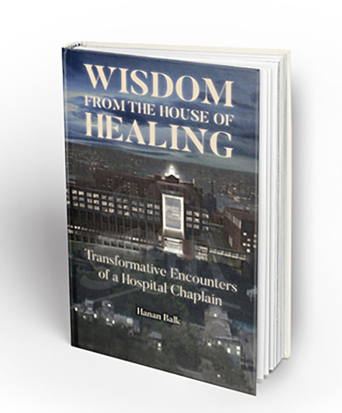WISDOM FROM THE HOUSE OF HEALING: Transformative Encounters of a Hospital Chaplain