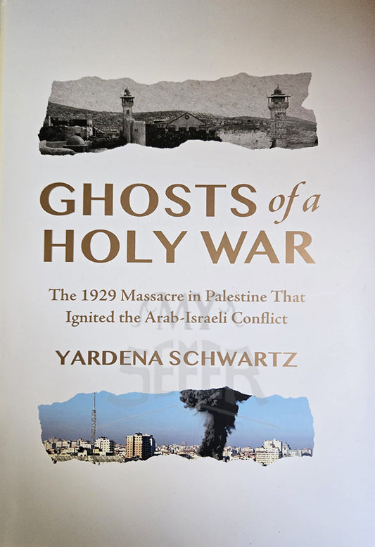 Ghosts of a Holy War: The 1929 Massacre in Palestine That Ignited the Arab-Israeli Conflict