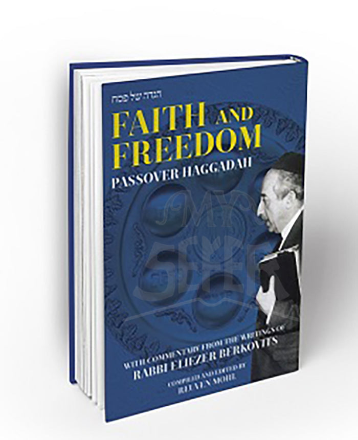 FAITH AND FREEDOM: Passover Haggadah with Commentary from the Writings of Rabbi Eliezer Berkovits