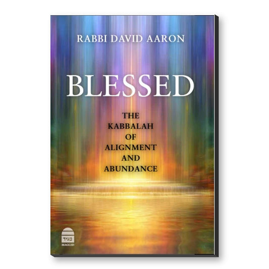 Blessed: The Kabbalah of Alignment and Abundance