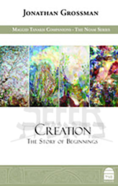 Creation: The Story of Beginnings-- Jonathan Grossman