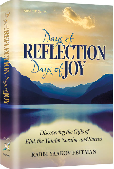 Days of Reflection, Days of Joy By Rabbi Yaakov Feitman