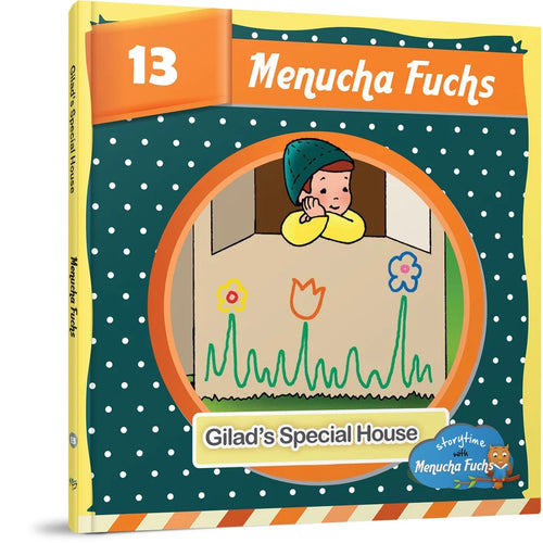 Storytime With Menucha #13: Gilad's Special House