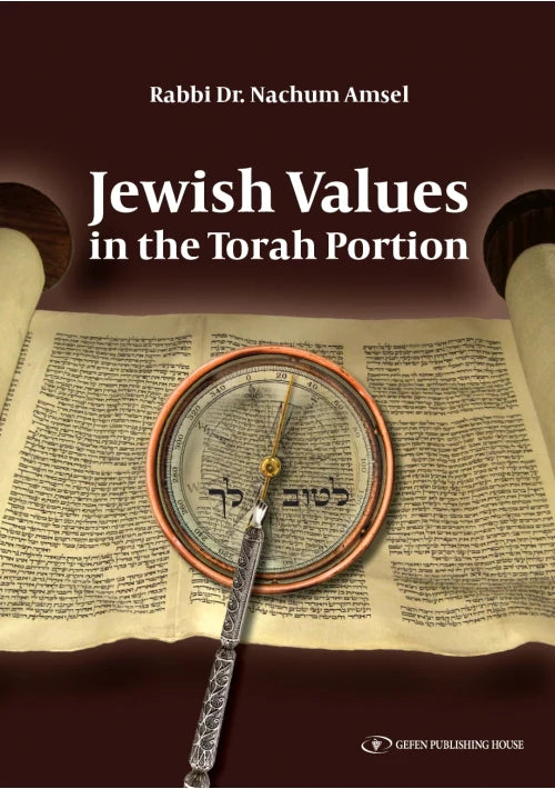 Jewish Values in the Torah Portion-Rabbi Dr. Nachum Amsel (BKE-JVITTP)