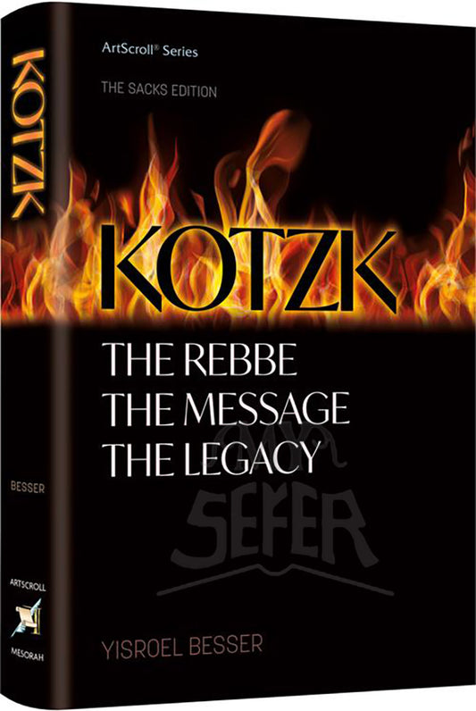 Kotzk - The Rebbe, The Message, The Legacy