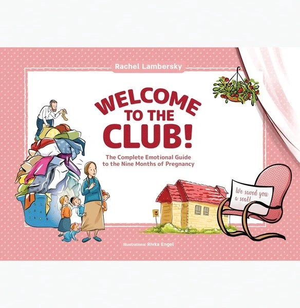 Welcome to the Club! -- The Complete Emotional Guide to the Nine Months of Pregnancy