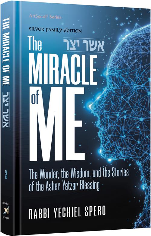 The Miracle of Me: The Wonder, the Wisdom, and the Stories of the Asher Yatzar Blessing