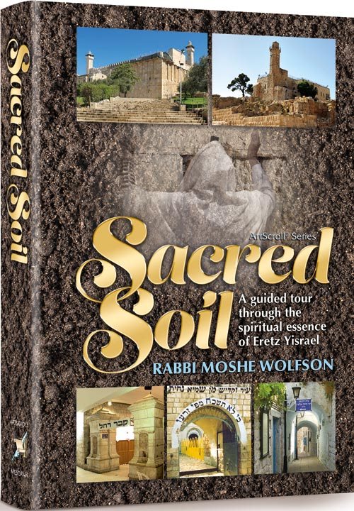 Sacred Soil - A guided tour through the spiritual essence of Eretz Yisrael