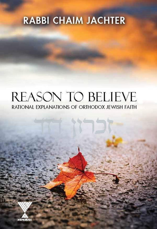 Reason to Believe: Rational Explanations of Orthodox Jewish Faith