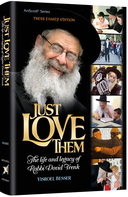 Just Love Them: The Life and Legacy of Rabbi Dovid Trenk (Hardcover)