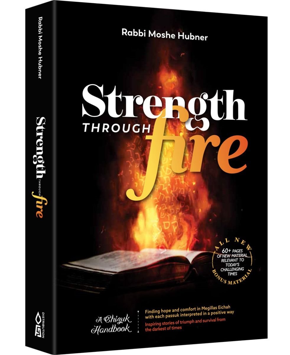 Strength Through Fire: A Chizuk Handbook: Finding Hope Comfort In Megillas Eichah