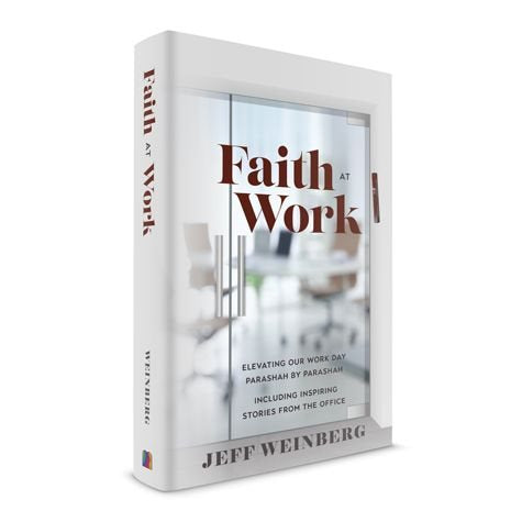 Faith at Work - Elevating Our Work Day Parashah By Parashah