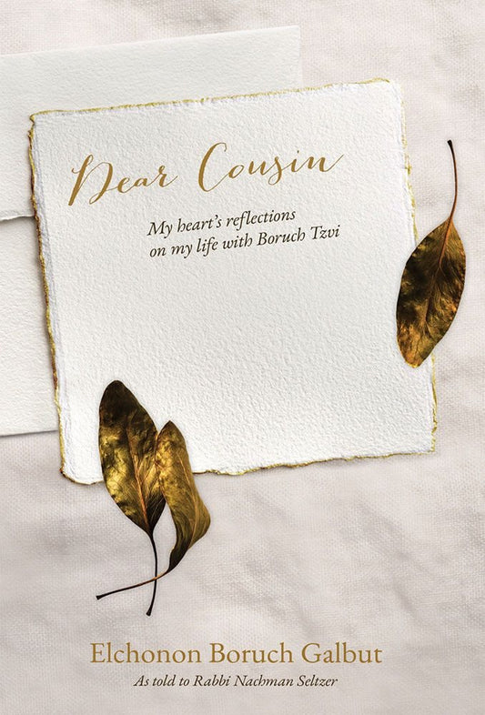 Dear Cousin: My Heart's Reflections On My Life With Boruch Tzvi