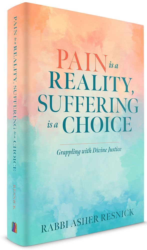 Pain Is A Reality, Suffering Is A Choice - Grappling With Divine Justice