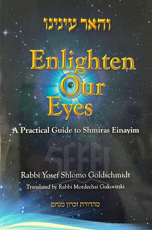Enlighten Our Eyes - A Practical guide to Shmiras Einayim
