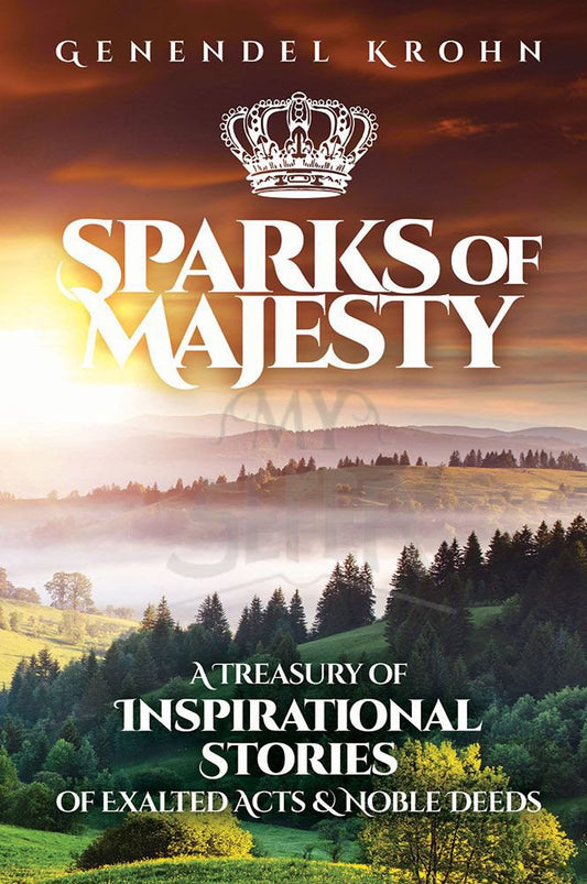 Sparks of Majesty - A Treasury Of Inspirational Stories Of Exalted Acts & Noble Deeds