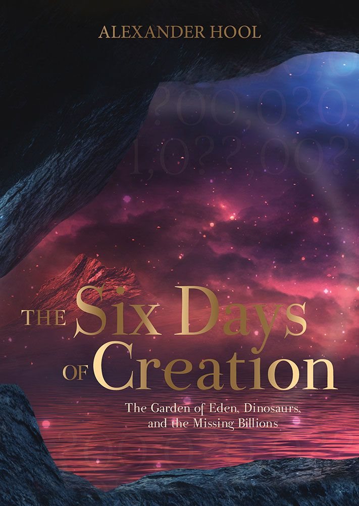 The Six Days of Creation - The Garden Of Eden, Dinosaurs, And The Missing Billions