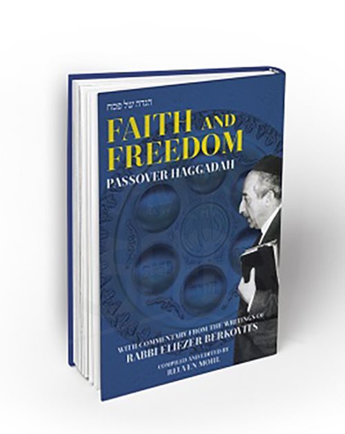 FAITH AND FREEDOM: Passover Haggadah with Commentary from the Writings of Rabbi Eliezer Berkovits