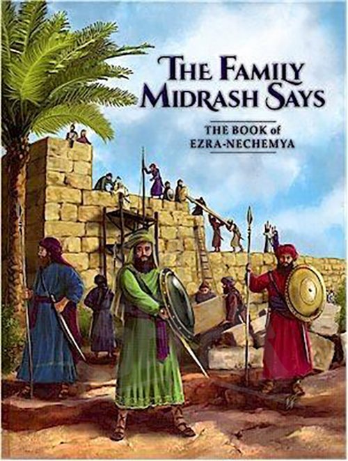 The Family Midrash Says - The Book of Ezra-Nechemya