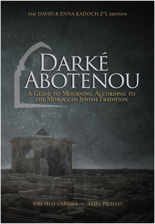 DARKÉ ABOTENOU: A GUIDE TO MOURNING ACCORDING TO THE MOROCCAN JEWISH TRADITION