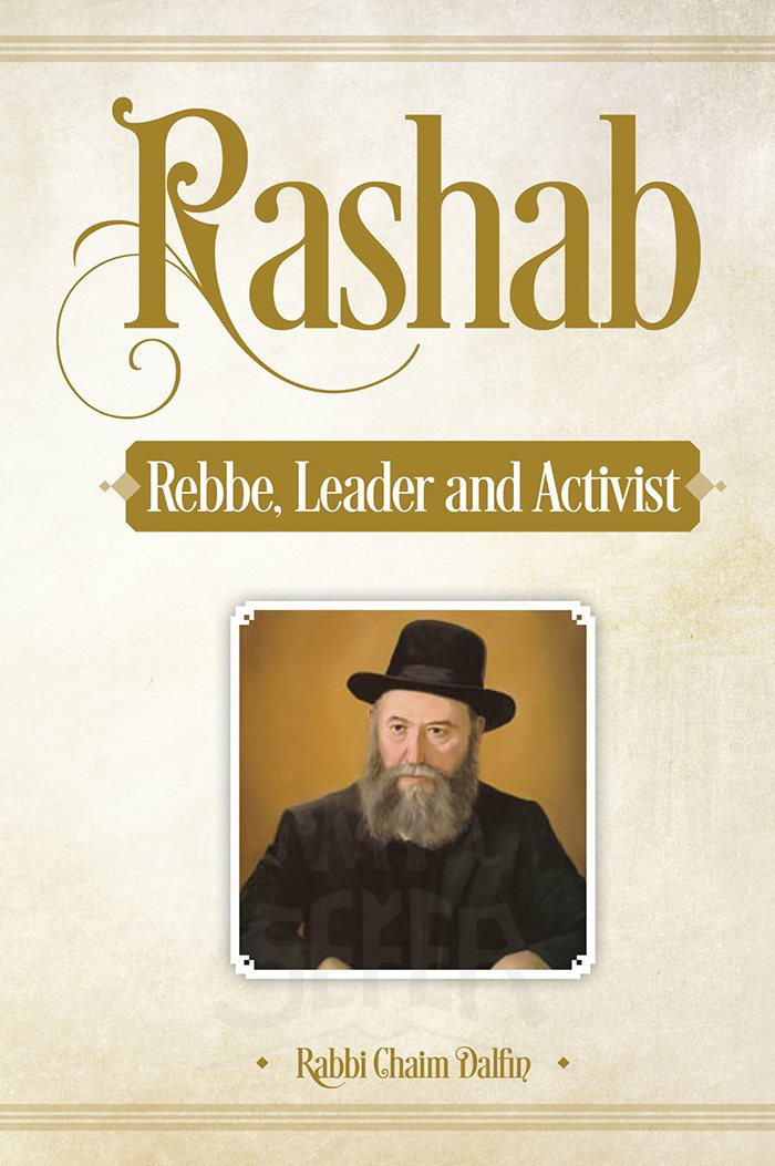 Rashab - Rebbe , Leader and Activist