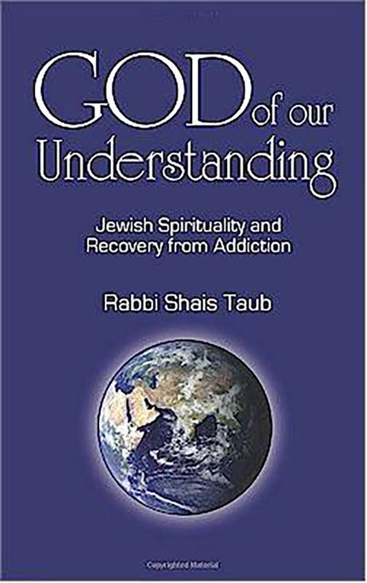 God of Our Understanding: Jewish Spirituality and Recovery from Addiction