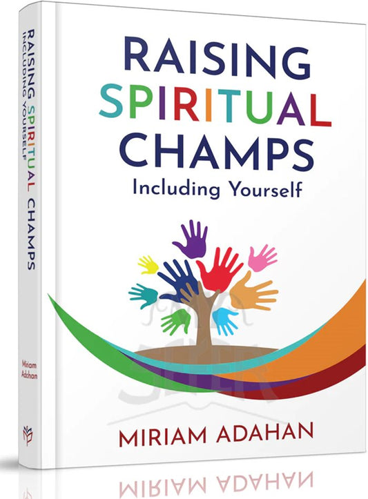 Raising Spiritual Champs - Miriam Adahan
