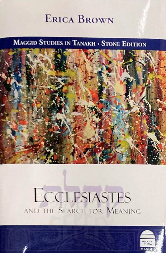 Ecclesiaiastes (Kohelet) And The Search For Meaning By Erica Brown