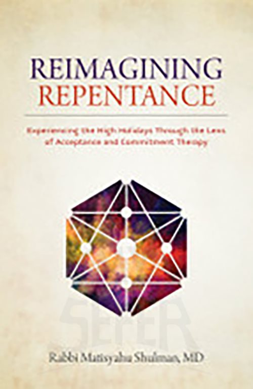 Reimagining Repentance -Rabbi Matisyahu Shulman