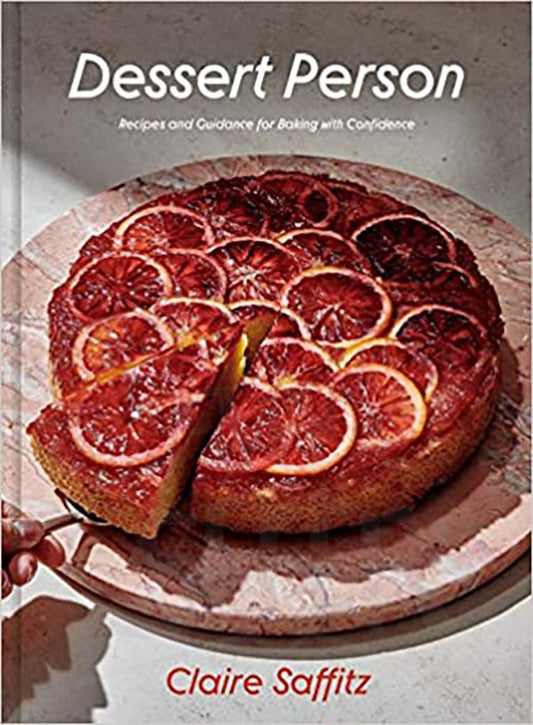 Dessert Person: Recipes and Guidance for Baking with Confidence  Hardcover