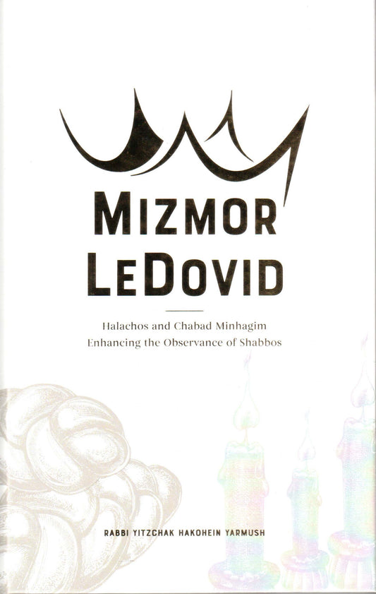 Mizmor LeDovid - Halachos & Chabad Minhagim Enhancing the Observance of Shabbos