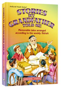 Stories My Grandfather Told Me Volume 2 -- Shemos (Hardcover): Memorable Tales based on the Weekly Sidrah