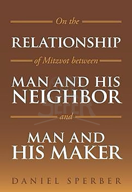 On the Relationship of Mitzvot Between Man and His Neighbor and Man and His Maker