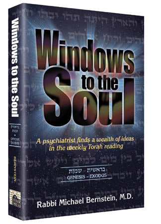 Windows to the Soul - Bereishis and Shemos (Hardcover): A Psychiatrist Finds a Wealth of Ideas in the Weekly Parashah