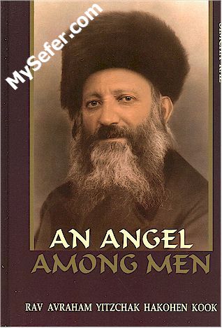 An Angel Among Men : HaRav Kook