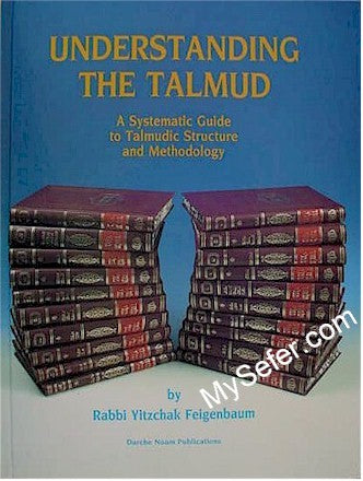 Understanding the Talmud: A Systematic Guide to Talmudic Structure & Method
