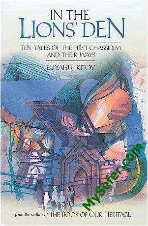 In The Lion's Den: Ten Tales of the First Chassidim and Their Ways