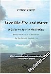 Love like Fire and Water – A Guide to Jewish Meditation (Kuntres HaAvodah)