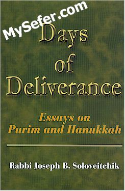 Days of Deliverance: essays on Purim and Hanukkah - R'  Yoseph Soloveitchik